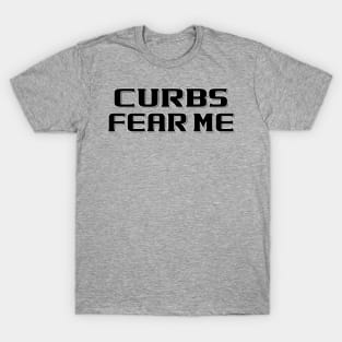 Curbs Fear Me New Driver Auto Sticker Shirts and More T-Shirt